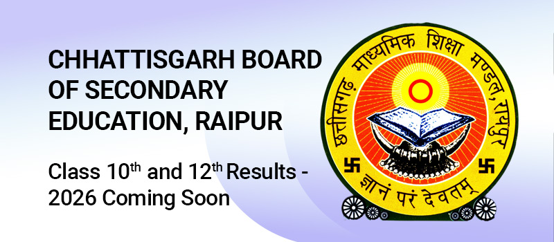Chhattisgarh Board Of Secondary Education, Raipur Class Xth and 12th Results - 2026