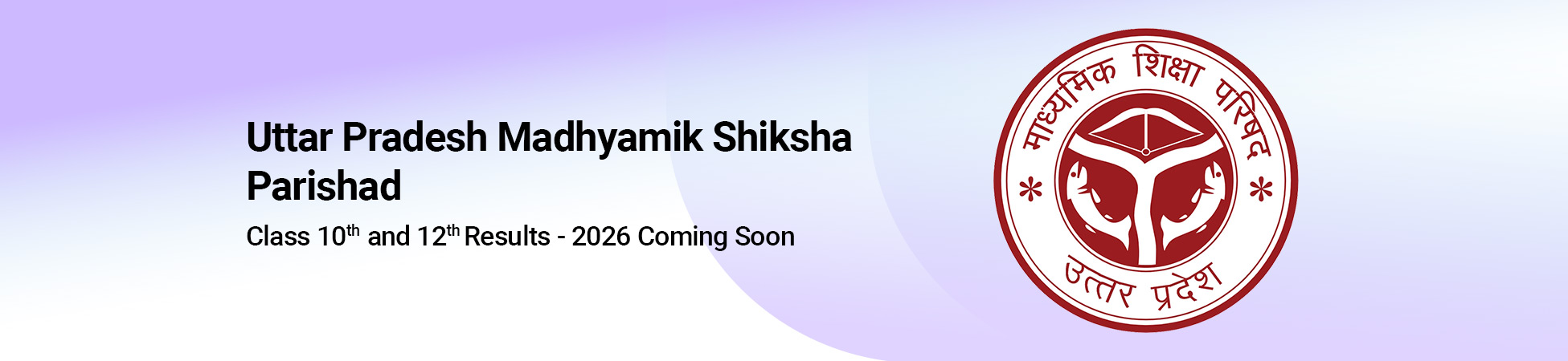Uttar Pradesh Madhyamik Shiksha Parishad Class Xth and 12th Results - 2026