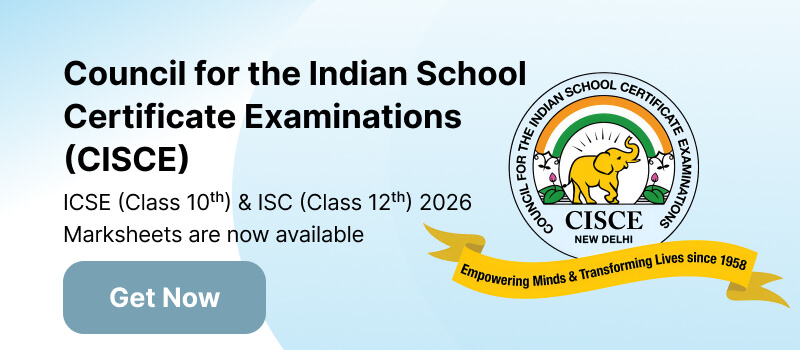 Council for the Indian School Certificate Examinations (CISCE) ICSE(Class 10th) & ISC (Class 12th) Results